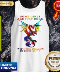 Some Girls Are Just Born With The Dragon In Their Souls Tank Top