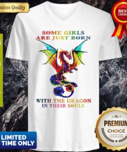 Some Girls Are Just Born With The Dragon In Their Souls V-neck