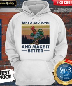 Take A Sad Song And Make It Better Chicken Vintage Hoodie