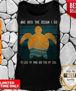 Turtle And Into The Ocean I Go To Lose My Mind And Find My Soul Vintage Tank Top