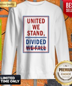United We Stand Divided We Fall Sweatshirt