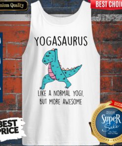 Yogasaurus Like A Normal Yogi But More Awesome Tank Top