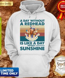A Day Without A Redhead Is Like A Day Without Sunshine Vintage Hoodie