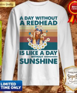 A Day Without A Redhead Is Like A Day Without Sunshine Vintage Sweatshirt