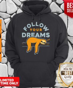 Awesome Follow Your Dreams Sloth Hoodie