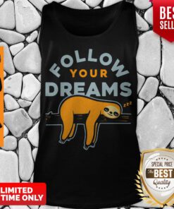 Awesome Follow Your Dreams Sloth Tank Top