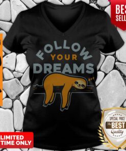 Awesome Follow Your Dreams Sloth V-neck