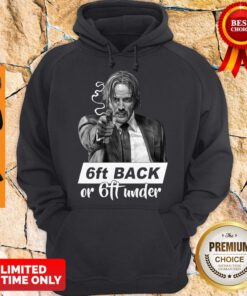 Funny John Wick 6ft Back Or 6ft Under Hoodie