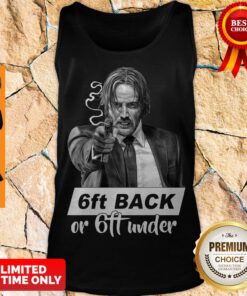 Funny John Wick 6ft Back Or 6ft Under Tank Top
