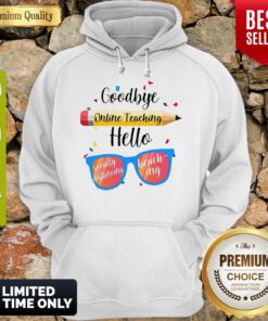 Goodbye Online Teaching Hello Socially Distancing Beach Ing Hoodie