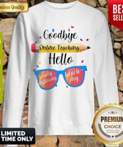 Goodbye Online Teaching Hello Socially Distancing Beach Ing Sweatshirt