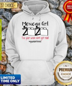 Top Mexican Girl 2020 The Year When Shit Got Real Quarantined Hoodie