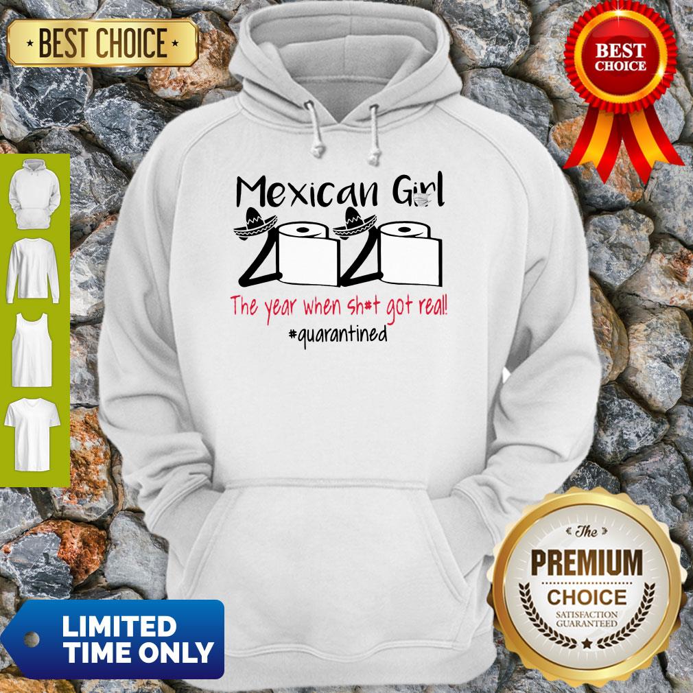 Top Mexican Girl 2020 The Year When Shit Got Real Quarantined Hoodie Top Mexican Girl 2020 The Year When Shit Got Real Quarantined Hoodie