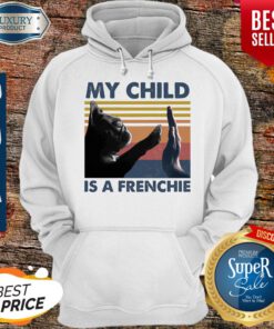 My Child Is A Frenchie Vintage Hoodie