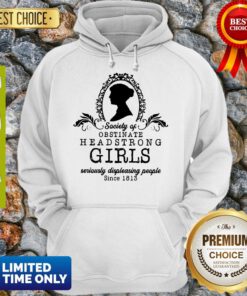 Top Society Of Obstinate Headstrong Girls Jane Austen Hoodie
