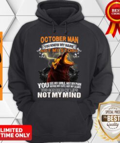 Nice October Man You Know My Name Not My Story You Not My Mind Hoodie