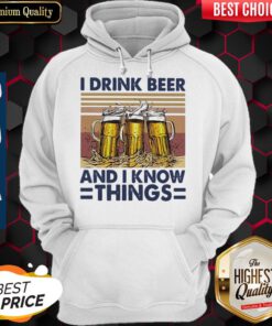 I Drink Wine And I Know Things Beer Vintage V-neckI Drink Wine And I Know Things Beer Vintage Hoodie