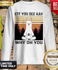Nice Llama Yoga Eff You See Kay Why Oh You Vintage Sweatshirt
