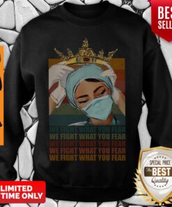 Nice Nurse Is Miss Queens We Fight What You Fear Vintage Sweatshirt