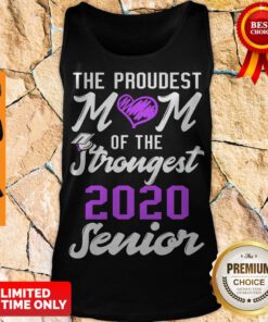 Nice The Proudest Mom Of The Strongest 2020 Senior Tank Top