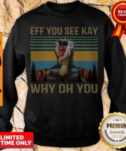 Official Rafiki Eff You See Kay Why Oh You Vintage Sweatshirt