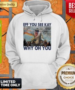 Official Rafiki Yoga Eff You See Kay Why Oh You Vintage Hoodie