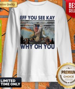 Official Rafiki Yoga Eff You See Kay Why Oh You Vintage Sweatshirt