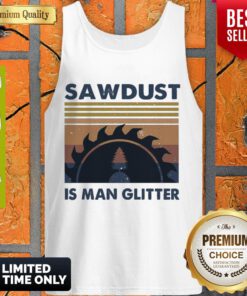 Official Sawdust Is Man Glitter Vintage Tank Top