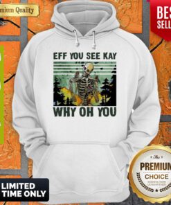 Premium Skull Funny Eff You See Kay Why Oh You Vintage Hoodie