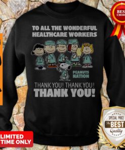 Premium The Peanuts To All The Wonderful Healthcare Workers Peanuts Nation Thank You Sweatshirt