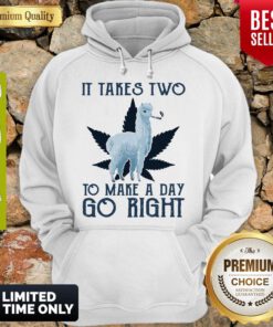 Pretty Llama Weed It Takes Two To Make A Day Go Right Hoodie
