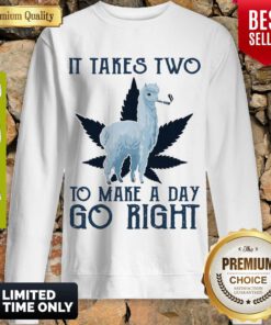 Pretty Llama Weed It Takes Two To Make A Day Go Right Sweatshirt