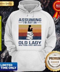 Reading Assuming I’m Just An Old Lady Was Your First Mistake Hoodie