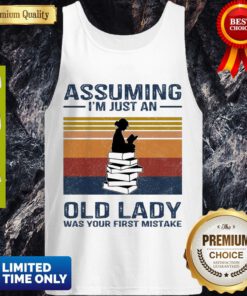 Reading Assuming I’m Just An Old Lady Was Your First Mistake Tank Top