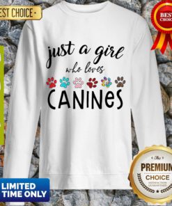 Awesome Just A Girl Who Loves Canines Sweatshirt