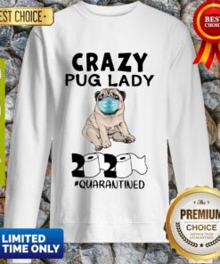 Funny Crazy Pug Lady 2020 Toilet Paper Quarantined Sweatshirt