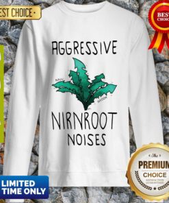 Nice Aggressive Nirnroot Noises Fitted Scoop Sweatshirt