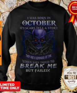 I Was Born In August My Scars Tell A Story They Are A Reminder Of Time Womens Sweatshirt