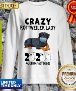 Top Crazy Rottweiler Lady 2020 Toilet Paper Quarantined Sweatshirt