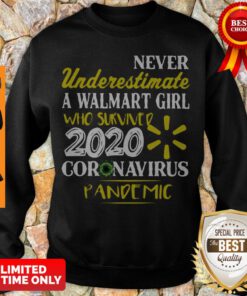 Never Underestimate A Walmart Girl Who Survived 2020 Coronavirus Pandemic Sweatshirt