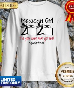 Top Mexican Girl 2020 The Year When Shit Got Real Quarantined Sweatshirt