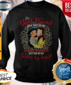 Belle And Jasmine My Best Friend Sister By Blood But Shes My Sister By Heart Sweatshirt