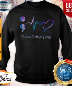Choose To Keep Going Heart Nurse Sweatshirt