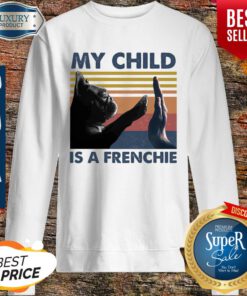 My Child Is A Frenchie Vintage Sweatshirt