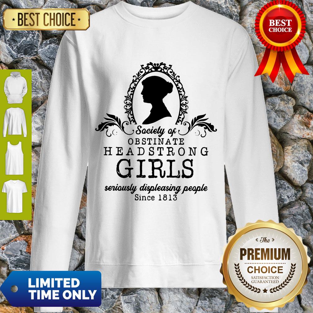 Top Society Of Obstinate Headstrong Girls Jane Austen Sweatshirt Top Society Of Obstinate Headstrong Girls Jane Austen Sweatshirt