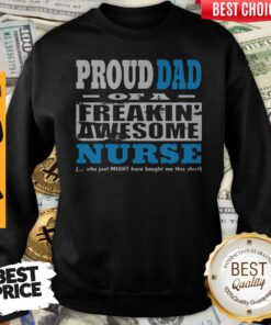 Proud Dad Of Awesome Nurse Sweatshirt