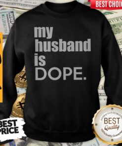 My Husband Is Dope Sweatshirt
