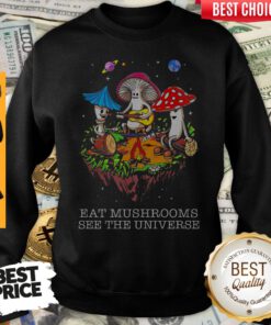 Eat Mushrooms See The Universe Sweatshirt