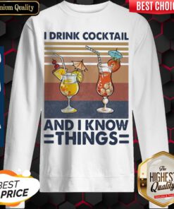 I Drink Cocktail And I Know Things Vintage Sweatshirt