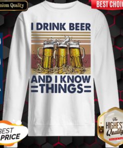 I Drink Wine And I Know Things Beer Vintage Sweatshirt